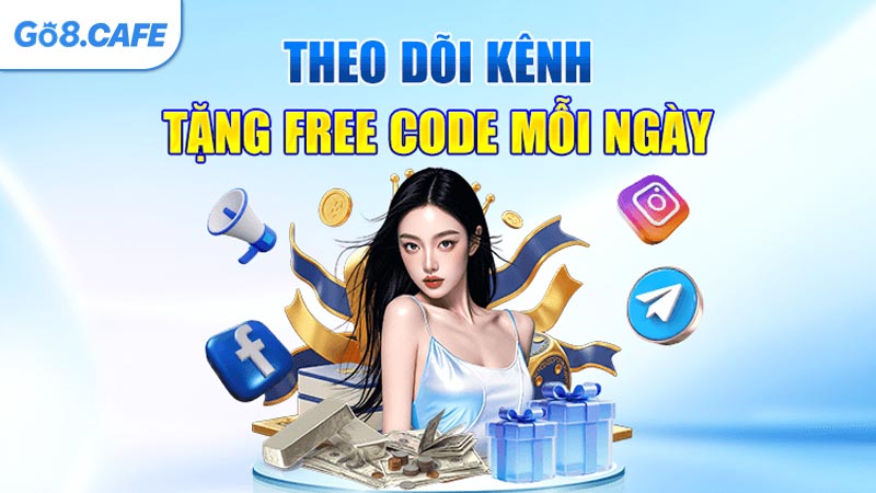 Theo Dõi Kênh Mỗi Ngày Nhận Code Thưởng Liên Tục
